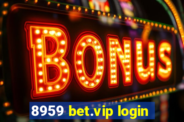 8959 bet.vip login